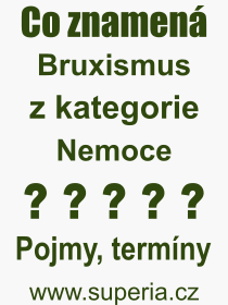 Co je to Bruxismus? Význam slova, termín, Odborný výraz, definice slova Bruxismus. Co znamená slovo Bruxismus z kategorie Nemoce?