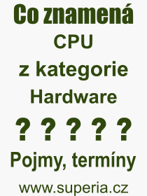 Co je to CPU? Význam slova, termín, Výraz, termín, definice slova CPU. Co znamená odborný pojem CPU z kategorie Hardware?