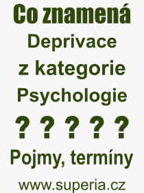 Pojem, v�raz, heslo, co je to Deprivace? 
