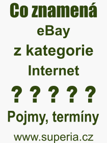 Co je to eBay? Význam slova, termín, Odborný výraz, definice slova eBay. Co znamená slovo eBay z kategorie Internet?