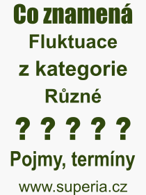 Co je to Fluktuace? Vznam slova, termn, Odborn vraz, definice slova Fluktuace. Co znamen slovo Fluktuace z kategorie Rzn?