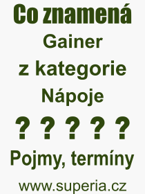 Co je to Gainer? Vznam slova, termn, Odborn termn, vraz, slovo Gainer. Co znamen pojem Gainer z kategorie Npoje?
