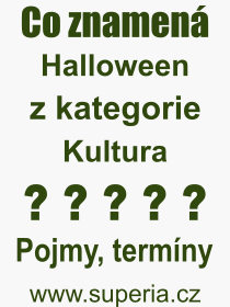 Co je to Halloween? Vznam slova, termn, Odborn vraz, definice slova Halloween. Co znamen slovo Halloween z kategorie Kultura?