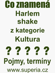 Pojem, výraz, heslo, co je to Harlem shake? 