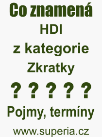 Co je to HDI? Vznam slova, termn, Odborn vraz, definice slova HDI. Co znamen slovo HDI z kategorie Zkratky?