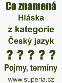 Co je to Hláska? Význam slova, termín, Výraz, termín, definice slova Hláska. Co znamená odborný pojem Hláska z kategorie Český jazyk?
