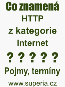 Co je to HTTP? Vznam slova, termn, Vraz, termn, definice slova HTTP. Co znamen odborn pojem HTTP z kategorie Internet?