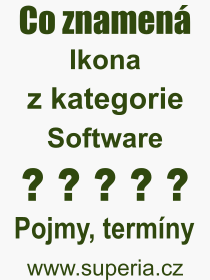 Co je to Ikona? Význam slova, termín, Výraz, termín, definice slova Ikona. Co znamená odborný pojem Ikona z kategorie Software?