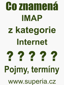 Co je to IMAP? Význam slova, termín, Definice výrazu, termínu IMAP. Co znamená odborný pojem IMAP z kategorie Internet?