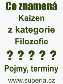 Co je to Kaizen? Vznam slova, termn, Vraz, termn, definice slova Kaizen. Co znamen odborn pojem Kaizen z kategorie Filozofie?