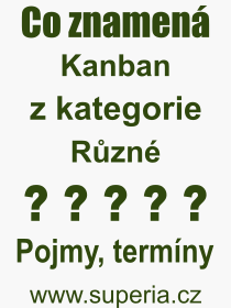 Co je to Kanban? Vznam slova, termn, Odborn vraz, definice slova Kanban. Co znamen pojem Kanban z kategorie Rzn?