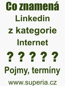 Co je to Linkedin? Vznam slova, termn, Odborn vraz, definice slova Linkedin. Co znamen pojem Linkedin z kategorie Internet?