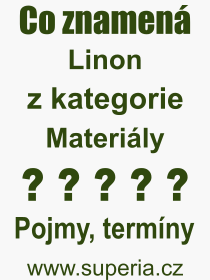 Co je to Linon? Význam slova, termín, Výraz, termín, definice slova Linon. Co znamená odborný pojem Linon z kategorie Materiály?