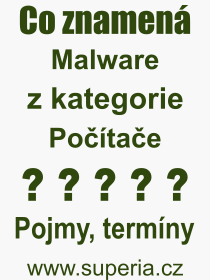 Co je to Malware? Význam slova, termín, Definice odborného termínu, slova Malware. Co znamená pojem Malware z kategorie Software?