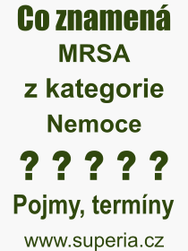 Co je to MRSA? Vznam slova, termn, Definice vrazu MRSA. Co znamen odborn pojem MRSA z kategorie Nemoce?