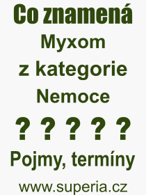 Co je to Myxom? Vznam slova, termn, Definice odbornho termnu, slova Myxom. Co znamen pojem Myxom z kategorie Nemoce?