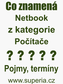 Co je to Netbook? Význam slova, termín, Výraz, termín, definice slova Netbook. Co znamená odborný pojem Netbook z kategorie Počítače?