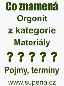 Co je to Orgonit? Vznam slova, termn, Odborn termn, vraz, slovo Orgonit. Co znamen pojem Orgonit z kategorie Materily?