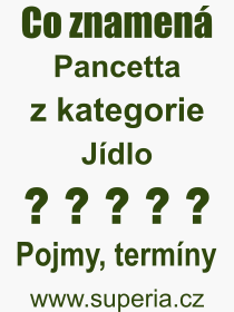 Co je to Pancetta? Význam slova, termín, Výraz, termín, definice slova Pancetta. Co znamená odborný pojem Pancetta z kategorie Jídlo?