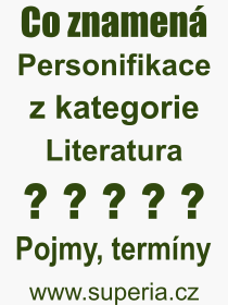 Co je to Personifikace? Význam slova, termín, Odborný termín, výraz, slovo Personifikace. Co znamená pojem Personifikace z kategorie Literatura?
