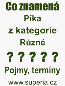 Co je to Pka? Vznam slova, termn, Odborn vraz, definice slova Pka. Co znamen pojem Pka z kategorie Rzn?