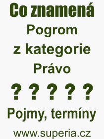 Co je to Pogrom? Vznam slova, termn, Definice vrazu, termnu Pogrom. Co znamen odborn pojem Pogrom z kategorie Prvo?