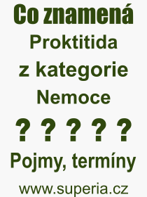 Co je to Proktitida? Význam slova, termín, Odborný výraz, definice slova Proktitida. Co znamená pojem Proktitida z kategorie Nemoce?