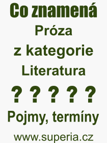 Co je to Próza? Význam slova, termín, Definice výrazu Próza. Co znamená odborný pojem Próza z kategorie Literatura?