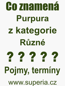 Co je to Purpura? Význam slova, termín, Definice výrazu, termínu Purpura. Co znamená odborný pojem Purpura z kategorie Různé?