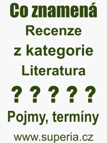 Co je to Recenze? Význam slova, termín, Výraz, termín, definice slova Recenze. Co znamená odborný pojem Recenze z kategorie Literatura?