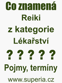 Co je to Reiki? Vznam slova, termn, Odborn vraz, definice slova Reiki. Co znamen pojem Reiki z kategorie Lkastv?