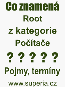 Pojem, výraz, heslo, co je to Root? 