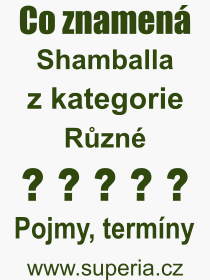 Co je to Shamballa? Vznam slova, termn, Definice vrazu Shamballa. Co znamen odborn pojem Shamballa z kategorie Rzn?