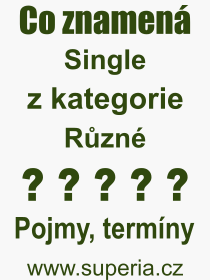Co je to Single? Vznam slova, termn, Odborn termn, vraz, slovo Single. Co znamen pojem Single z kategorie Rzn?