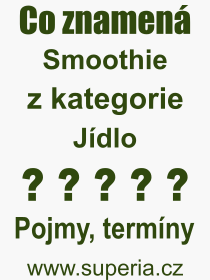 Co je to Smoothie? Význam slova, termín, Výraz, termín, definice slova Smoothie. Co znamená odborný pojem Smoothie z kategorie Jídlo?