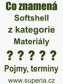 Co je to Softshell? Význam slova, termín, Definice výrazu Softshell. Co znamená odborný pojem Softshell z kategorie Materiály?
