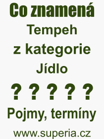 Co je to Tempeh? Vznam slova, termn, Odborn vraz, definice slova Tempeh. Co znamen slovo Tempeh z kategorie Jdlo?
