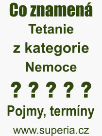Co je to Tetanie? Význam slova, termín, Výraz, termín, definice slova Tetanie. Co znamená odborný pojem Tetanie z kategorie Nemoce?