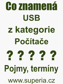 Co je to USB? Význam slova, termín, Výraz, termín, definice slova USB. Co znamená odborný pojem USB z kategorie Počítače?