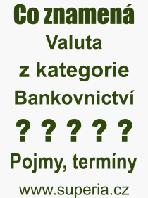 Pojem, výraz, heslo, co je to Valuta? 