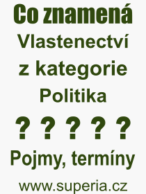 Co je to Vlastenectv? Vznam slova, termn, Definice vrazu Vlastenectv. Co znamen odborn pojem Vlastenectv z kategorie Politika?