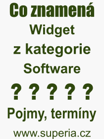 Co je to Widget? Vznam slova, termn, Vraz, termn, definice slova Widget. Co znamen odborn pojem Widget z kategorie Software?