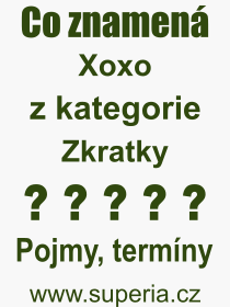 Pojem, v�raz, heslo, co je to Xoxo? 