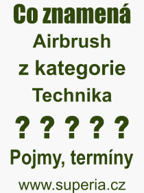 Co je to Airbrush? Význam slova, termín, Odborný výraz, definice slova Airbrush. Co znamená pojem Airbrush z kategorie Technika?