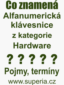 Co je to Alfanumerická klávesnice? Význam slova, termín, Výraz, termín, definice slova Alfanumerická klávesnice. Co znamená odborný pojem Alfanumerická klávesnice z kategorie Hardware?
