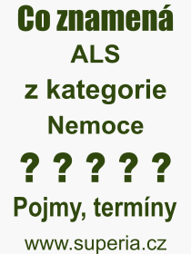 Co je to ALS? Význam slova, termín, Výraz, termín, definice slova ALS. Co znamená odborný pojem ALS z kategorie Nemoce?