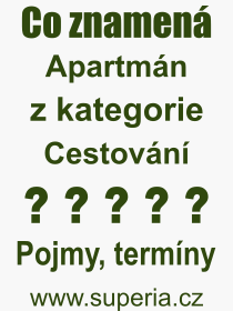 Co je to Apartmn? Vznam slova, termn, Odborn vraz, definice slova Apartmn. Co znamen pojem Apartmn z kategorie Cestovn?