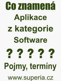 Co je to Aplikace? Vznam slova, termn, Odborn vraz, definice slova Aplikace. Co znamen pojem Aplikace z kategorie Software?