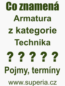 Co je to Armatura? Význam slova, termín, Výraz, termín, definice slova Armatura. Co znamená odborný pojem Armatura z kategorie Technika?