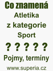 Co je to Atletika? Význam slova, termín, Výraz, termín, definice slova Atletika. Co znamená odborný pojem Atletika z kategorie Sport?